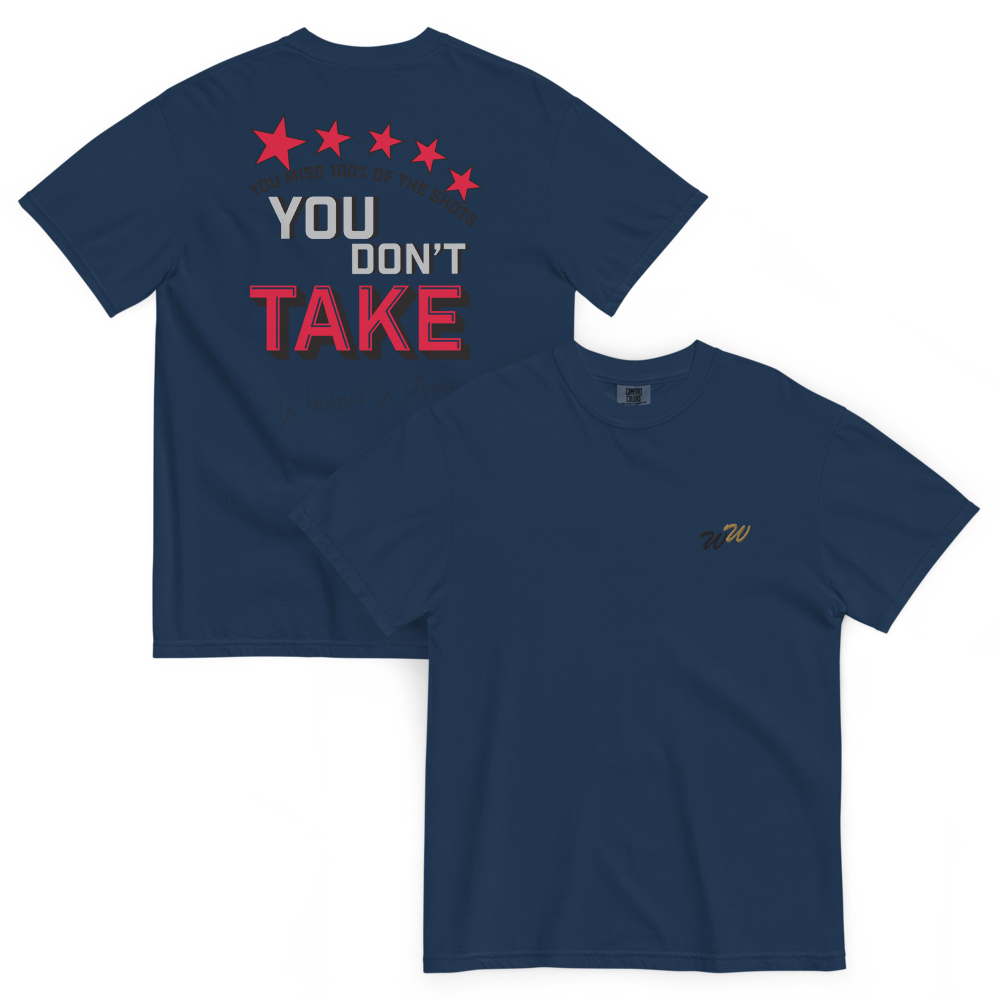 You Miss 100% of the Shots You Don’t Take Unisex dyed heavyweight t-shirt