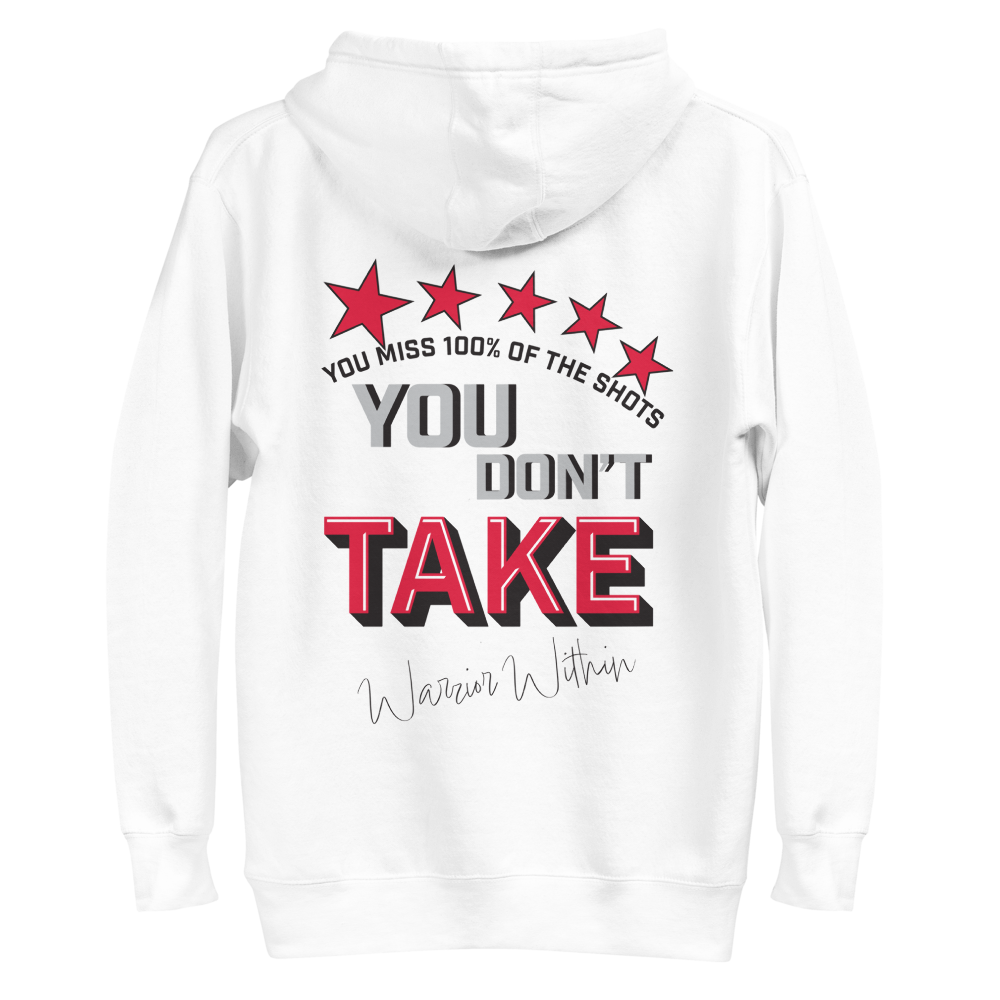 You Miss 100% of the Shots You Don't Take Unisex Hoodie