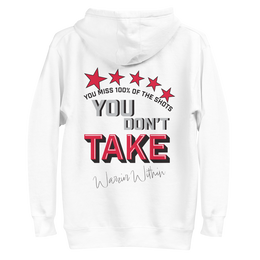 You Miss 100% of the Shots You Don't Take Unisex Hoodie