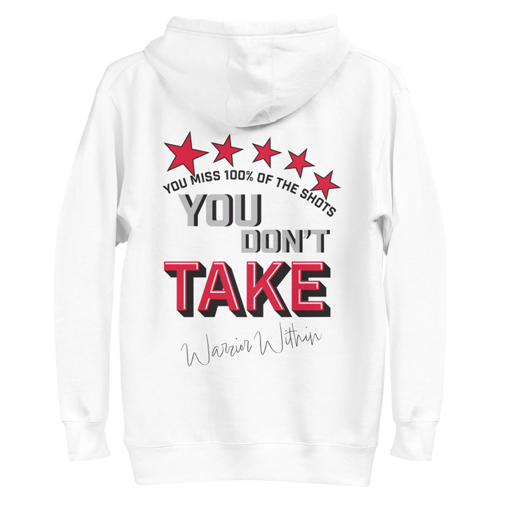 You Miss 100% of the Shots You Don't Take Unisex Hoodie